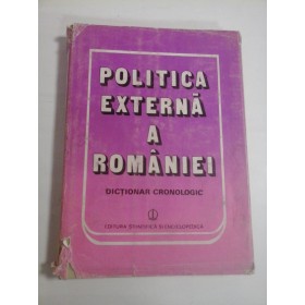   POLITICA  EXTERNA  A  ROMANIEI  Dictionar cronologic - Mircea BABES; Ion  CALAFETEANU  si atii 